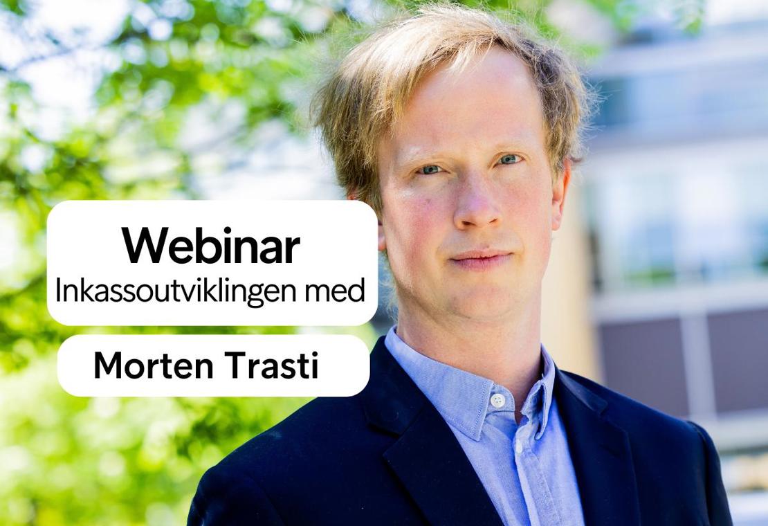 Webinar | Inkassoutviklingen med Morten Trasti: Vinden har snudd